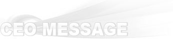 CEO MESSAGE